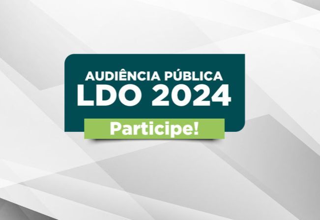 Convite - Audiência Pública da Lei Diretrizes Orçamentárias (LDO) – Exercício 2024